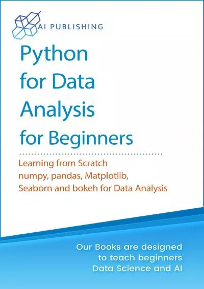 [FREE]-Python for Data Analysis A Complete Beginner Guide for Python basics, Numpy, Pandas, Seaborn, Bokeh and Matplotlib for Data Analysis (Machine Learning & Data Science for Beginners)