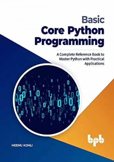 [READ]-Basic Core Python Programming A Complete Reference Book to Master Python with Practical