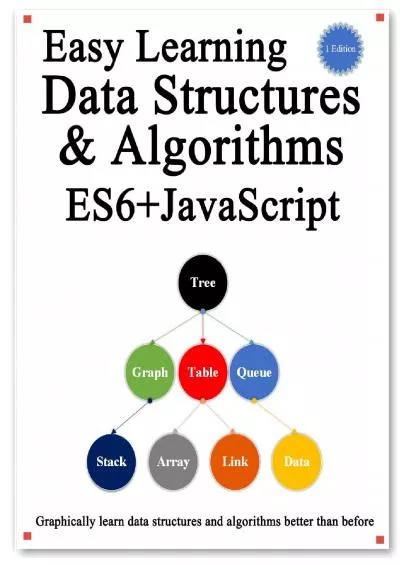 [READ]-Easy Learning Data Structures & Algorithms ES6+Javascript Classic data structures and algorithms in ES6+ JavaScript (Easy learning JavaScript and Design ... and Data Structures and Algorithms Book 3)