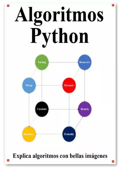 [eBOOK]-Algoritmos Python Explica los algoritmos de Python con bellas imágenes Aprende de forma fácil y mejor (Spanish Edition)