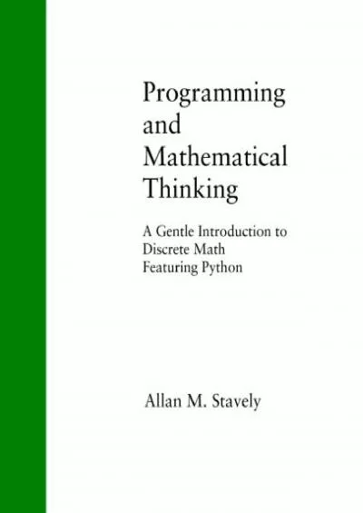 [READ]-Programming and Mathematical Thinking A Gentle Introduction to Discrete Math Featuring