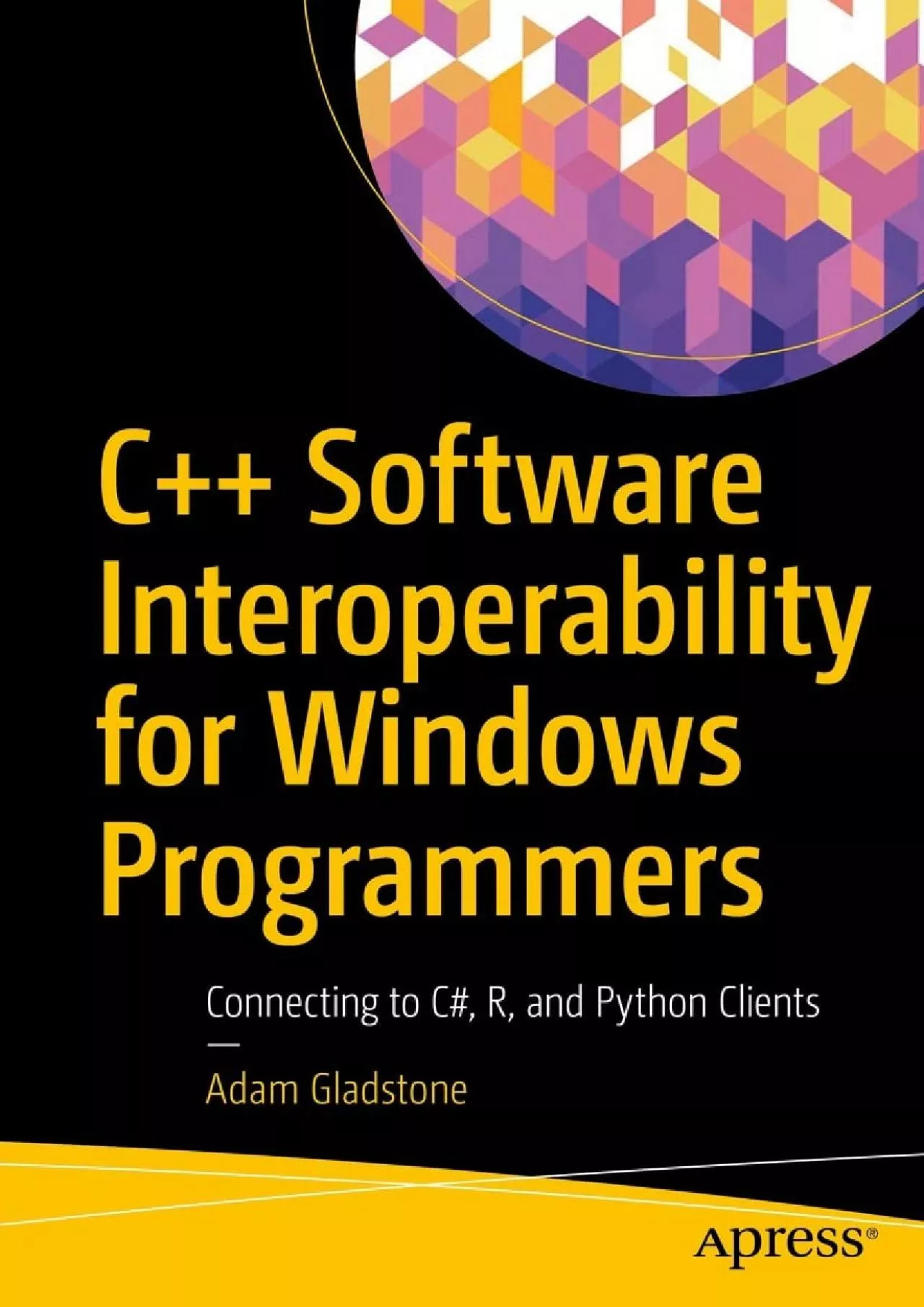 [eBOOK]-C++ Software Interoperability for Windows Programmers Connecting to C, R, and