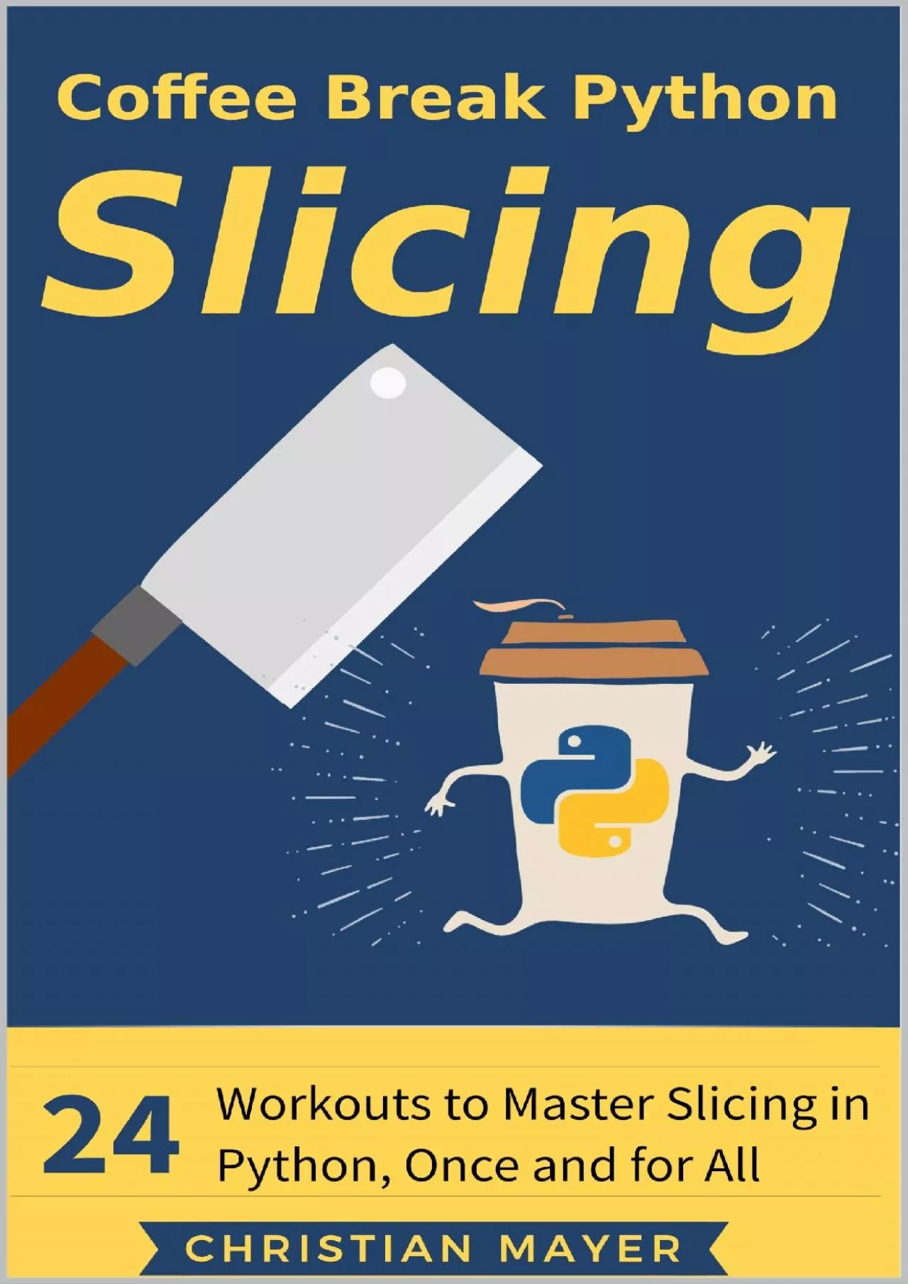 [FREE]-Coffee Break Python Slicing 24 Workouts to Master Slicing in Python, Once and for