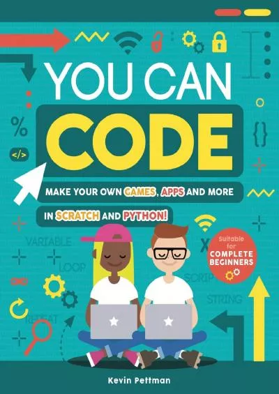 [READING BOOK]-You Can Code Make Your Own Games, Apps and More in Scratch and Python