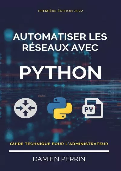 [BEST]-Automatiser les réseaux avec Python Guide technique pour l\'administrateur (French Edition)