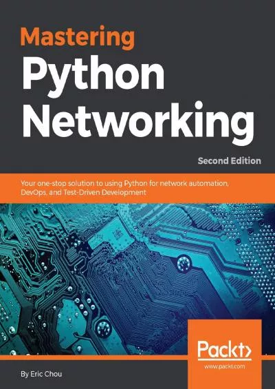 [eBOOK]-Mastering Python Networking Your one-stop solution to using Python for network automation, DevOps, and Test-Driven Development, 2nd Edition