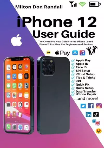 [READING BOOK]-iPhone 12 User Guide The Complete New Guide to the iPhone 12 and iPhone 12 Pro Max, For Beginners and Seniors