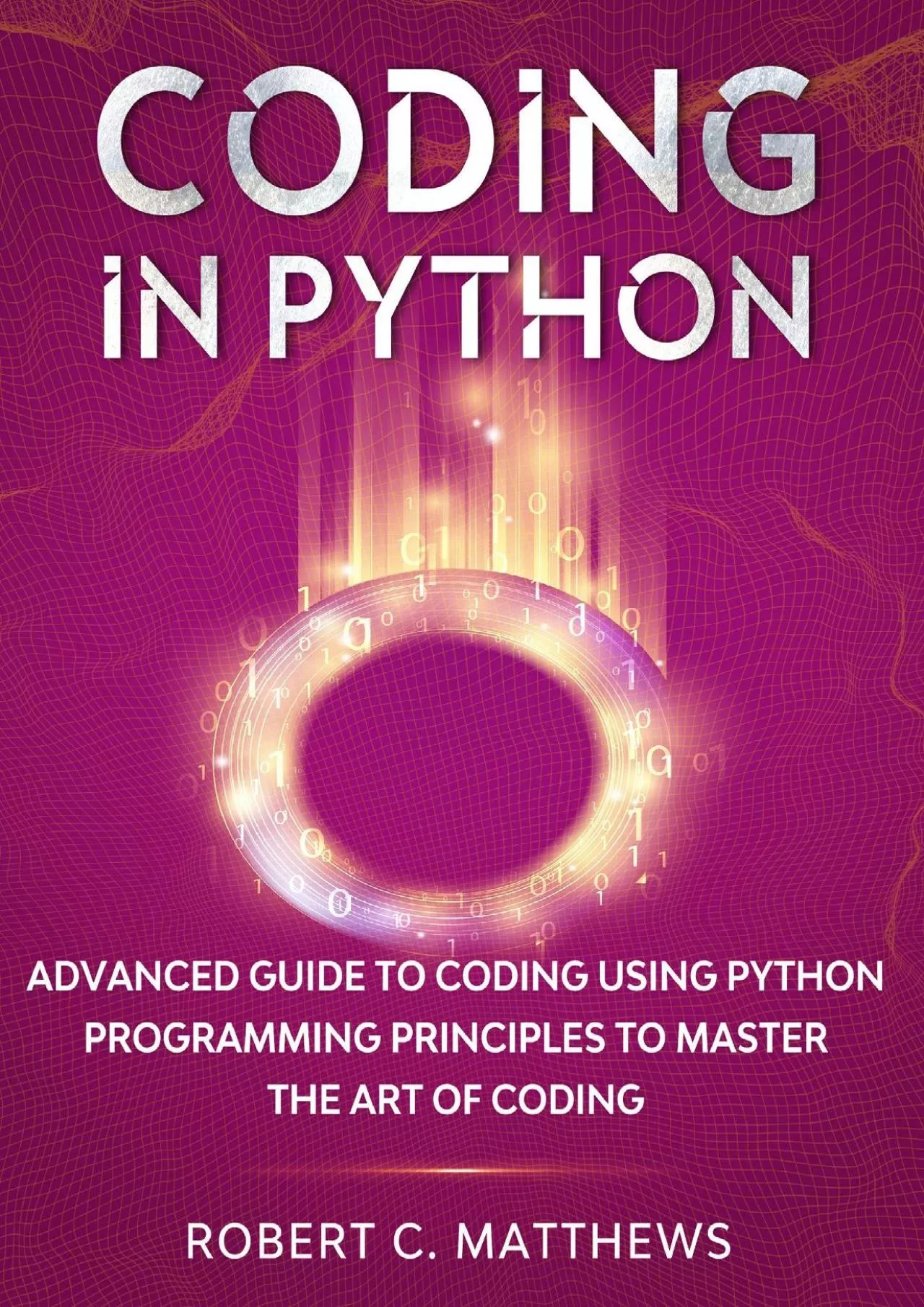 [PDF]-Coding in Python Advanced Guide to Coding Using Python Programming Principles to