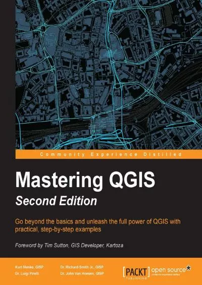 [FREE]-Mastering QGIS - Second Edition Go beyond the basics and unleash the full power of QGIS with practical, step-by-step examples
