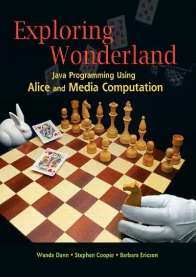 [READ]-Exploring Wonderland Java Programming Using Alice and Media Computation