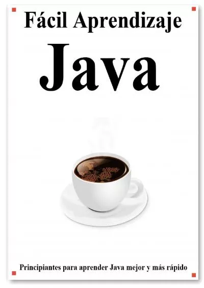 [DOWLOAD]-Fácil Aprendizaje Java Paso a paso para guiar a los principiantes a aprender Java mejor y más rápido (Spanish Edition)