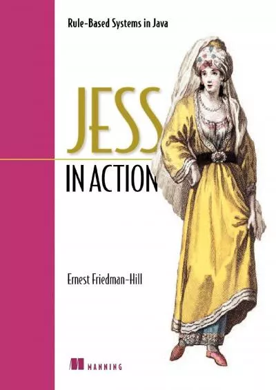 [PDF]-Jess in Action Rule-Based Systems in Java (In Action series)