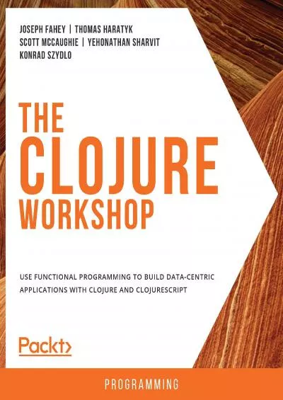 [BEST]-The Clojure Workshop Use functional programming to build data-centric applications with Clojure and ClojureScript