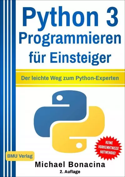 [FREE]-Python 3 Programmieren für Einsteiger Der leichte Weg zum Python-Experten (Einfach Programmieren lernen 2) (German Edition)