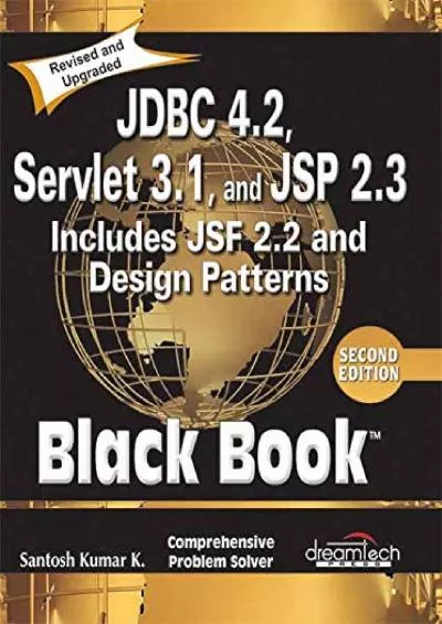 [DOWLOAD]-JDBC 4.2, Servlet 3.1, and JSP 2.3 Includes JSF 2.2 and Design Patterns, Black Book, 2ed