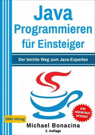 [eBOOK]-Java Programmieren für Einsteiger Der leichte Weg zum Java-Experten (2. Auflage komplett neu verfasst) (Einfach Programmieren lernen 1) (German Edition)