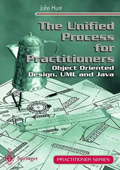 [BEST]-The Unified Process for Practitioners Object-Oriented Design, UML and Java (Practitioner