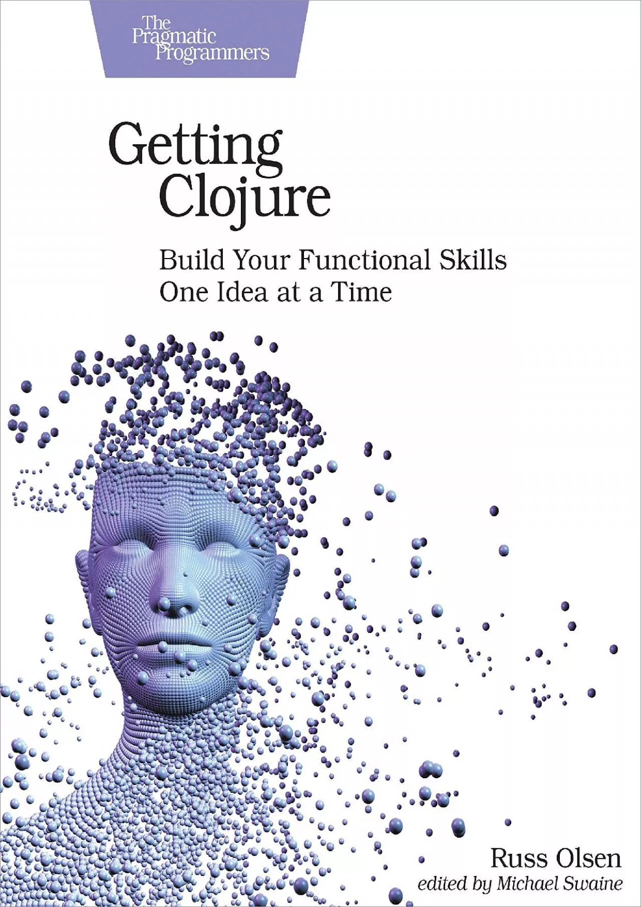 PDF-[DOWLOAD]-Getting Clojure Build Your Functional Skills One Idea at a Time