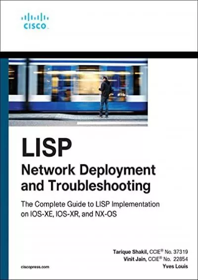 [FREE]-LISP Network Deployment and Troubleshooting The Complete Guide to LISP Implementation on IOS-XE, IOS-XR, and NX-OS (Networking Technology)