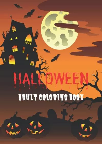 [READ]-Halloween Adult Coloring Book Cute and Spooky Creepy Coloring Pages with Fun Halloween Designs for Relaxation and Stress Relief
