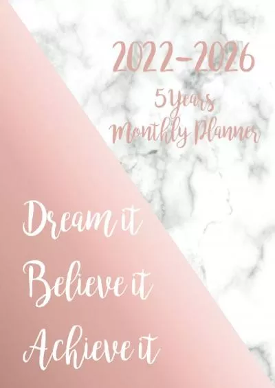 [BEST]-2022-2026 Monthly Planner 5 Years-Dream it, Believe it, Achieve it Five Year Monthly Planner with Goals, US Holidays & Inspirational Quotes - Cute Marble & Rose Gold Cover - Lovely Gift for Women
