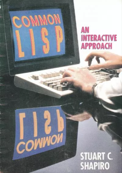 [READING BOOK]-Common LISP An Interactive Approach (Principles of Computer Science Series)