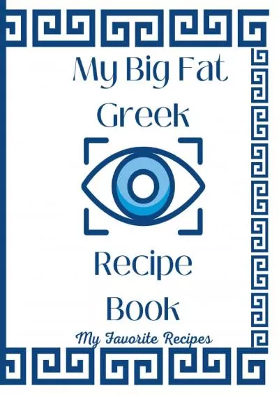 [FREE]-My Big Fat Greek Recipe Book My Favorite Recipes