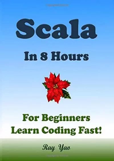 [eBOOK]-Scala in 8 Hours For Beginners, Learn Coding Fast
