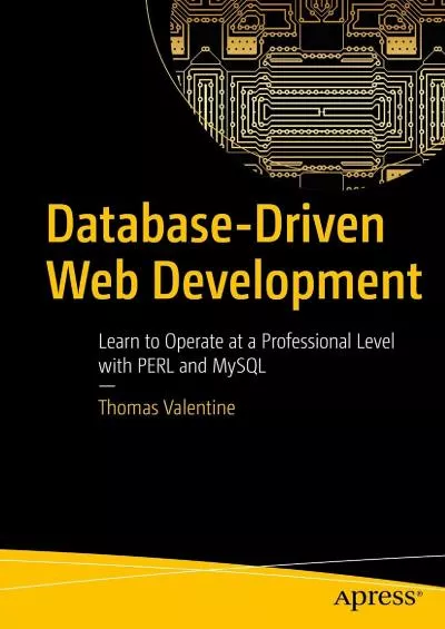 [eBOOK]-Database-Driven Web Development Learn to Operate at a Professional Level with PERL and MySQL