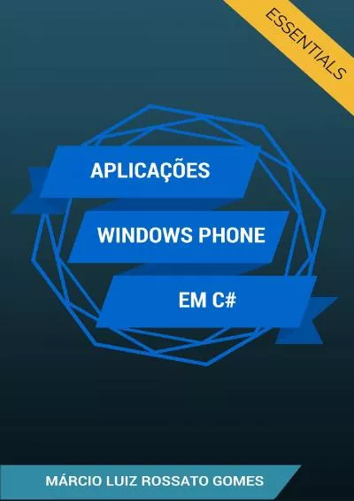 [PDF]-Aplicações Windows Phone em C: Essentials (Desenvolvendo Aplicativos Windows Phone Livro 1) (Portuguese Edition)