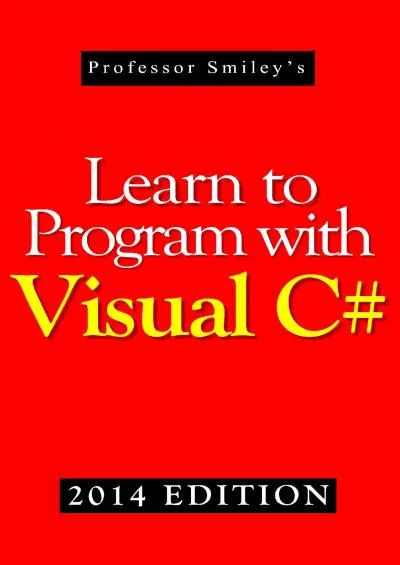 [eBOOK]-Learn to Program with Visual C (2014 Edition) (Professor Smiley teaches Computer Programming, or as the young people say, Coding Book 26)