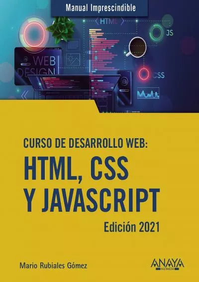 [PDF]-Curso de desarrollo Web. HTML, CSS y JavaScript. Edición 2021 (MANUALES IMPRESCINDIBLES) (Spanish Edition)