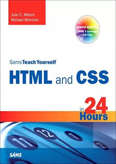 [BEST]-Sams Teach Yourself HTML and CSS in 24 Hours (Includes New HTML 5 Coverage)