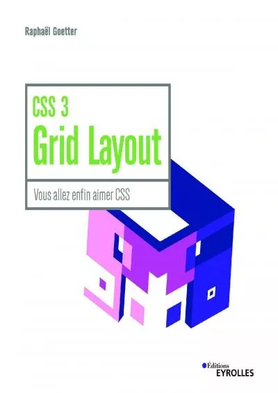 [BEST]-CSS 3 Grid Layout: Vous allez enfin aimer CSS (Blanche) (French Edition)