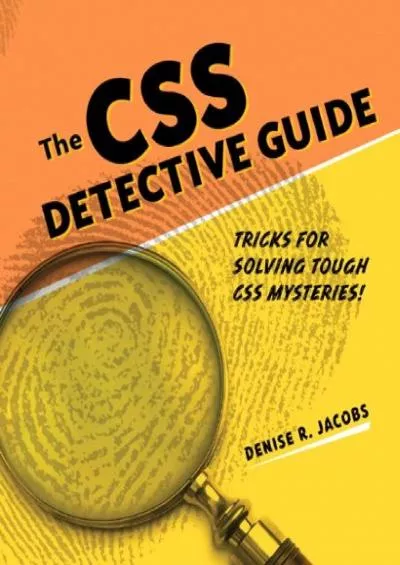 [READING BOOK]-The CSS Detective Guide: Tricks for Solving tough CSS Mysteries