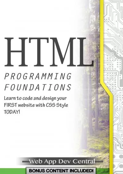 [BEST]-HTML: + CSS PROGRAMMING FOUNDATIONS (Bonus Content Included): Learn to code and design your FIRST website with CSS Style TODAY (HTML  CSS web design series)