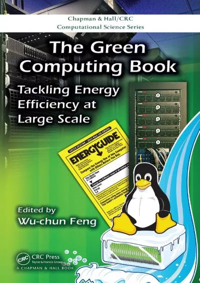 [eBOOK]-The Green Computing Book: Tackling Energy Efficiency at Large Scale (Chapman  Hall/CRC Computational Science Book 21)