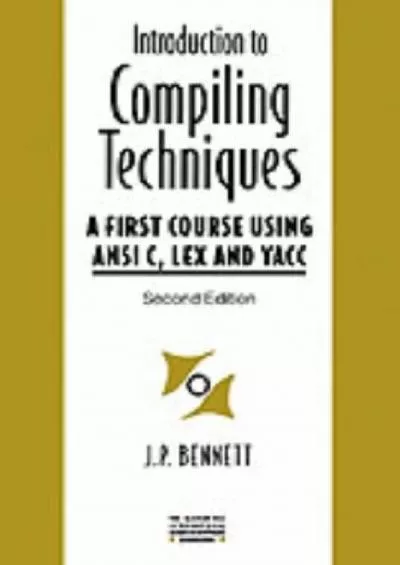 [eBOOK]-Introduction to Compiling Techniques: A First Course Using ANSI C, Lex, and Yacc