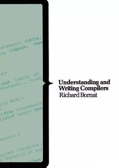 [FREE]-Understanding and Writing Compilers: A do-it-yourself guide (Macmillan Computer