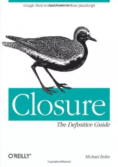 [READ]-Closure: The Definitive Guide: Google Tools to Add Power to Your JavaScript
