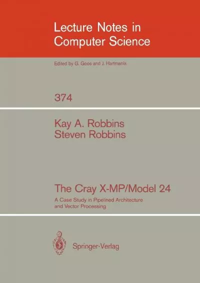 [READING BOOK]-The Cray X-MP/Model 24: A Case Study in Pipelined Architecture and Vector Processing (Lecture Notes in Computer Science, 374)