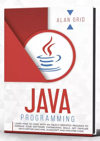 [FREE]-Java Programming: Learn How to Code with an Object-Oriented Program to Improve your Software Engineering Skills. Get Familiar with Virtual Machine, Javascript, ... and Machine Code (computer science Book 2)