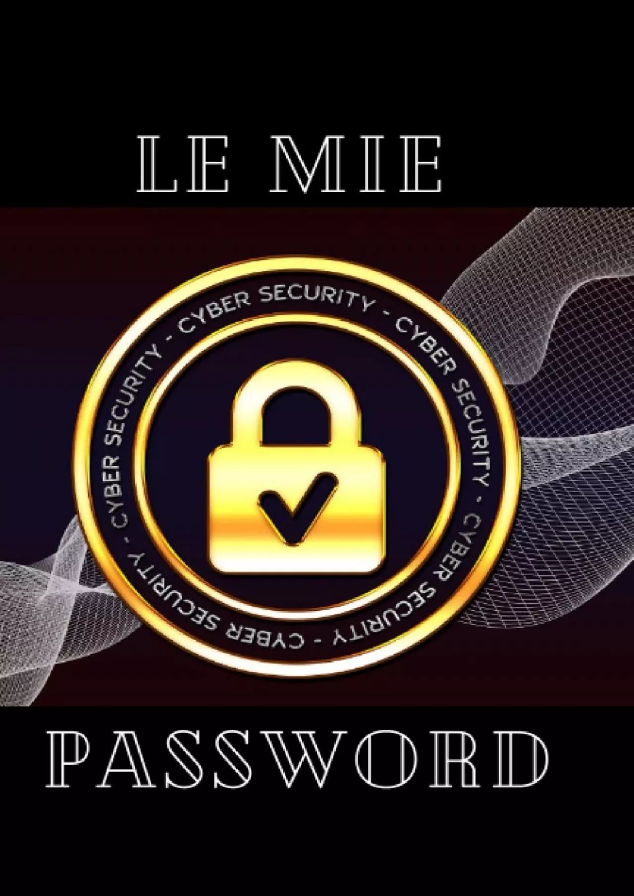 PDF-[PDF]-Le mie password. Diario per ricordare e organizzare fino a 300 credenziali di accesso.