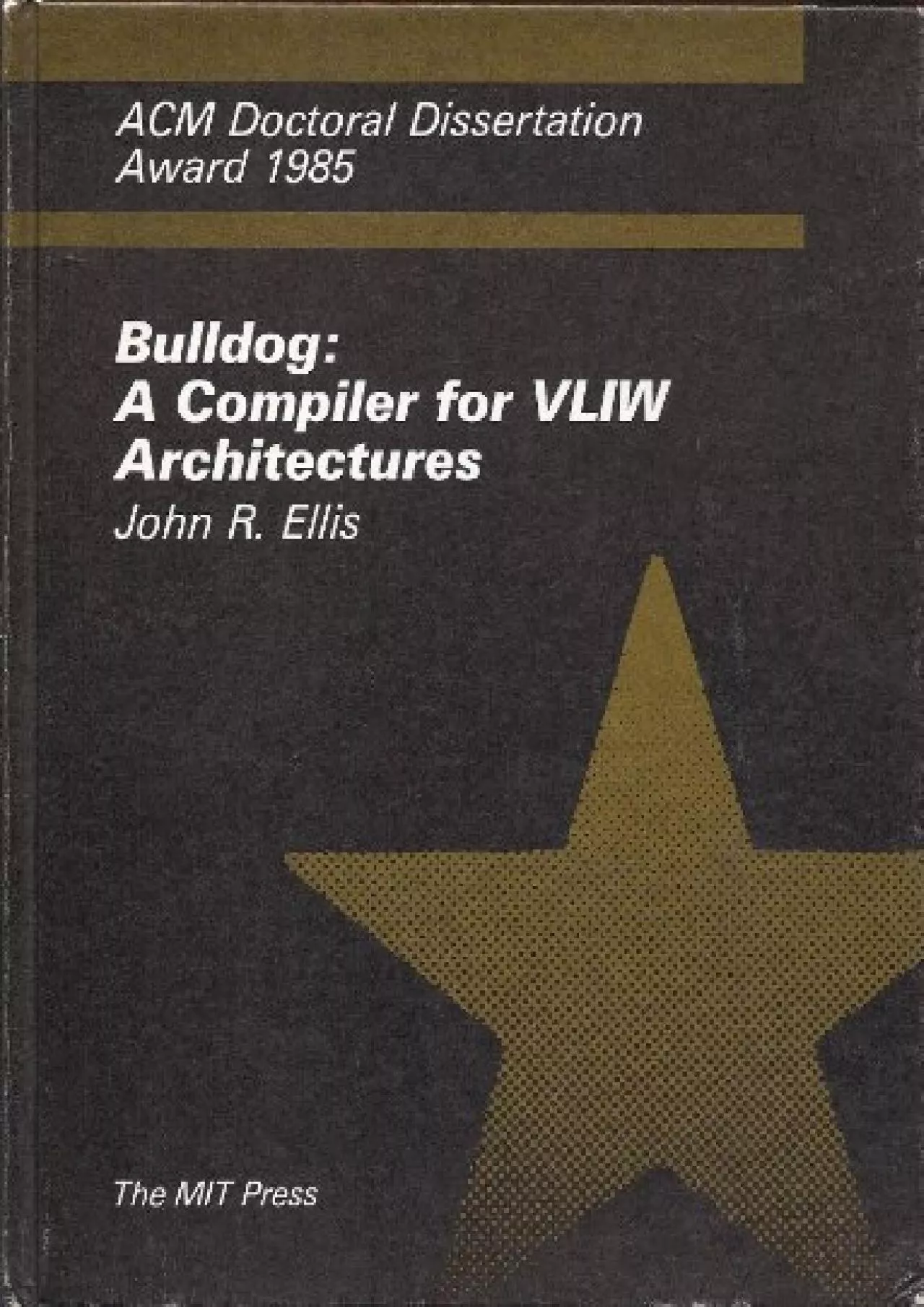 [READ]-Bulldog: A Compiler for VLIW Architectures (ACM Doctoral Dissertation Award 1985)