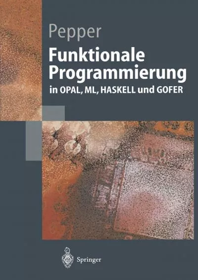 [BEST]-Funktionale Programmierung: in OPAL, ML, HASKELL und GOFER (Springer-Lehrbuch) (German Edition)