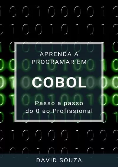 [eBOOK]-Aprenda a Programar em COBOL - Passo a Passo - do 0 ao Profissional (Portuguese Edition)