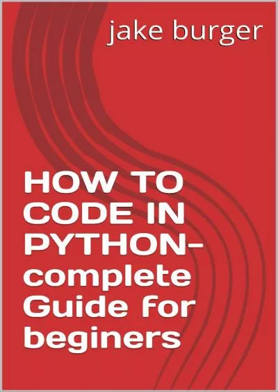 [eBOOK]-HOW TO CODE IN PYTHON-complete Guide for beginers (the coding series)