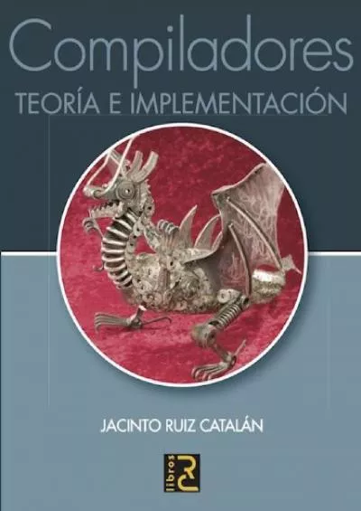 [READ]-Compiladores. Teoría e implementación (Spanish Edition)