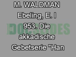 166 NAHUM M. WALDMAN Ebeling, E. I 953. Die akkadische Gebetserie 