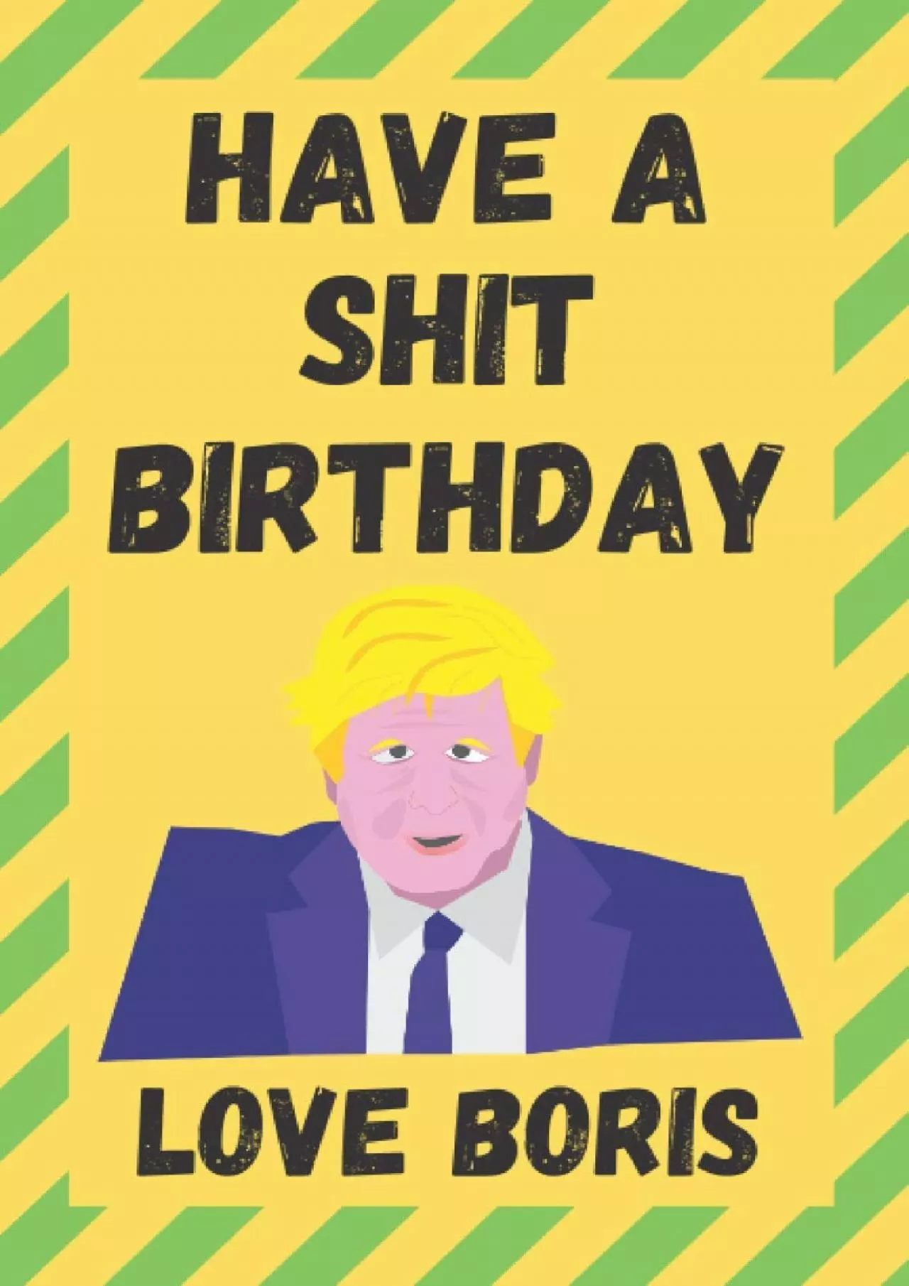 [PDF]-Have A Shit Birthday Love Boris: Funny Birthday Boris Johnson Quote Gag Novelty